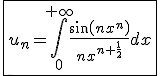 3$\fbox{u_n=\int_{0}^{+\infty}\frac{sin(nx^n)}{nx^{n+\frac{1}{2}}}dx}